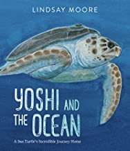 Yoshi and the Ocean: A Sea Turtle’s Incredible Journey Home