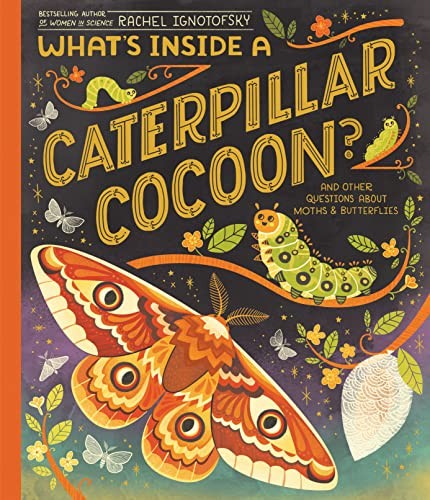 What's Inside a Caterpillar Cocoon?: And Other Questions about Moths and Butterflies