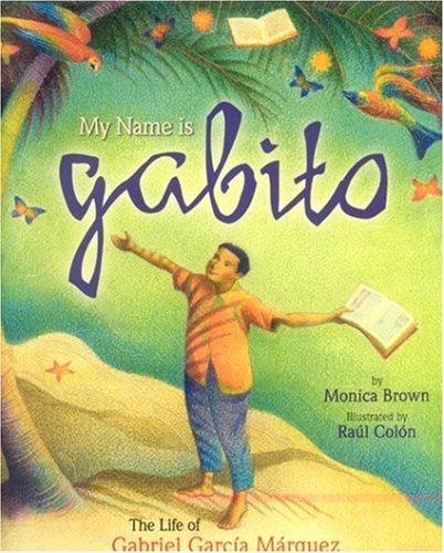 My Name is Gabito: The Life of Gabriel García Márquez/Me llamo Gabito: la vida de Gabriel García Márquez
