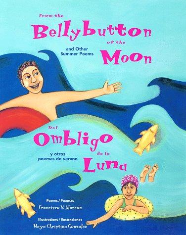 From the Bellybutton of the Moon and Other Summer Poems/ Del Ombligo de la Luna y Otro Poemas de Verano
