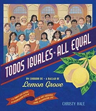 Todos Iguales / All Equal: Un Corrido De Lemon Grove / A Ballad of Lemon Grove