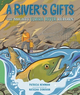 A River’s Gifts: The Mighty Elwha River Reborn
