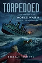Torpedoed: The True Story of the World War II Sinking of "The Children's Ship."