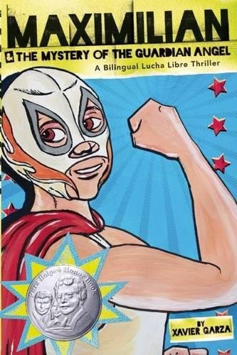 Maximilian and the Mystery of the Guardian Angel: A Bilingual Lucha Libre Thriller