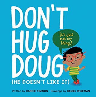 Don’t Hug Doug: (He Doesn’t Like It)